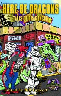 Cover image for Here Be Dragons: Tales of Dragoncon