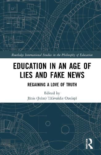 Cover image for Education in an Age of Lies and Fake News: Regaining a Love of Truth