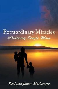 Cover image for Extraordinary Miracles: #Ordinary Single Mom