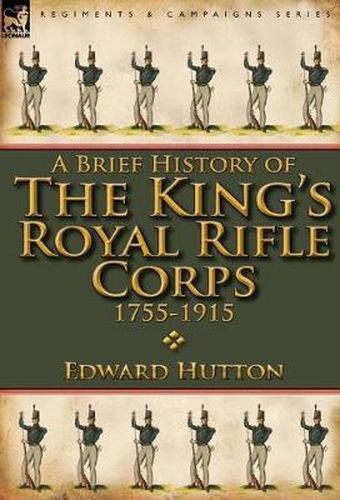 A Brief History of the King's Royal Rifle Corps 1755-1915