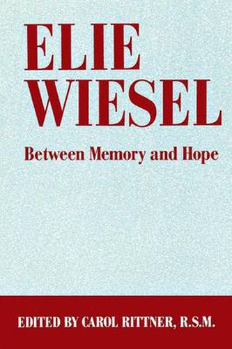 Elie Wiesel: Between Memory and Hope