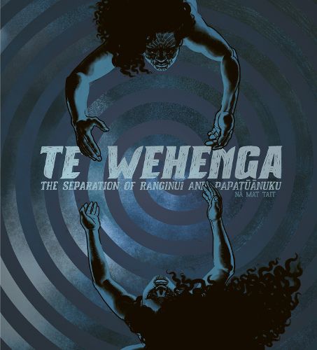 Cover image for Te Wehenga: The separation of Ranginui & Papatuanuku