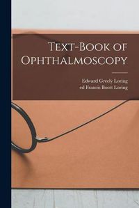 Cover image for Text-book of Ophthalmoscopy