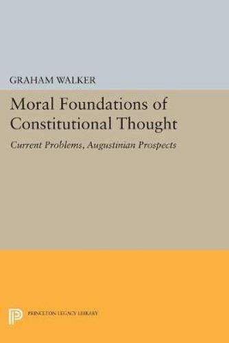 Cover image for Moral Foundations of Constitutional Thought: Current Problems, Augustinian Prospects