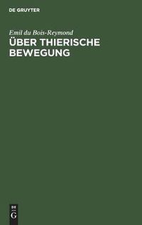 Cover image for UEber Thierische Bewegung: Rede Gehalten Im Verein Fur Wissenschaftliche Vortrage Am 22. Februar 1851