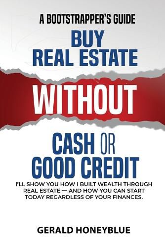 Cover image for Buy Real Estate Without Cash or Good Credit