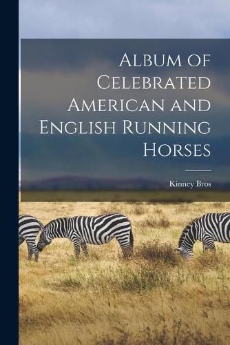 Cover image for Album of Celebrated American and English Running Horses