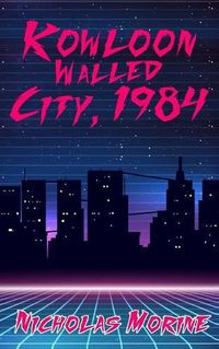 Cover image for Kowloon Walled City, 1984