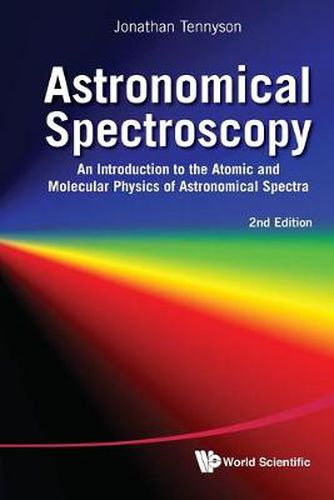 Cover image for Astronomical Spectroscopy: An Introduction To The Atomic And Molecular Physics Of Astronomical Spectra (2nd Edition)