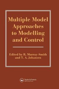 Cover image for Multiple Model Approaches to Modelling and Control