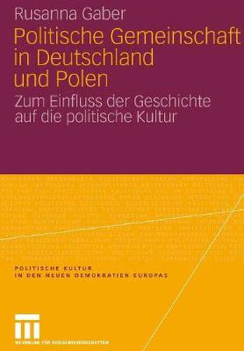 Cover image for Politische Gemeinschaft in Deutschland Und Polen: Zum Einfluss Der Geschichte Auf Die Politische Kultur