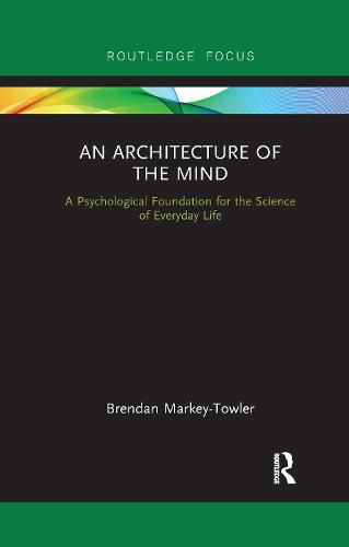 Cover image for An Architecture of the Mind: A Psychological Foundation for the Science of Everyday Life