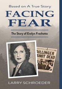 Cover image for Facing Fear: The True Story of Evelyn Frechette