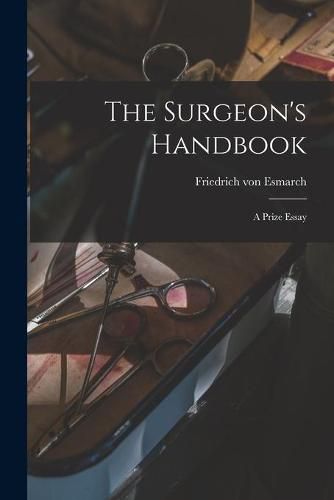 Cover image for The Surgeon's Handbook: a Prize Essay