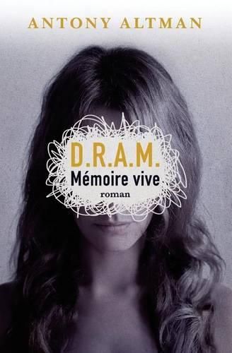 Cover image for D.R.A.M.: Memoire vive