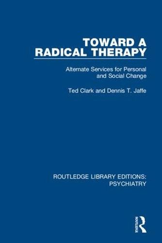 Cover image for Toward a Radical Therapy: Alternate Services for Personal and Social Change
