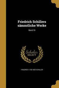 Cover image for Friedrich Schillers Sammtliche Werke; Band 10