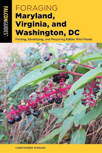 Cover image for Foraging Maryland, Virginia, and Washington, DC: Finding, Identifying, and Preparing Edible Wild Foods