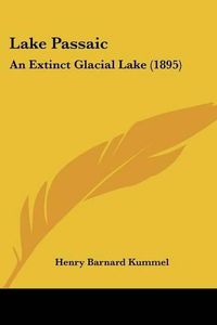 Cover image for Lake Passaic: An Extinct Glacial Lake (1895)