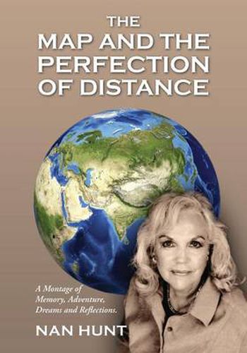 Cover image for The Map and the Perfection of Distance: A Montage of Memory, Adventure, Dreams and Reflections.