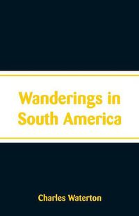 Cover image for Wanderings in South America