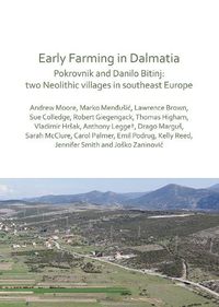 Cover image for Early Farming in Dalmatia: Pokrovnik and Danilo Bitinj: two Neolithic villages in south-east Europe