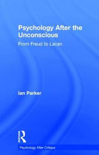 Cover image for Psychology After the Unconscious: From Freud to Lacan