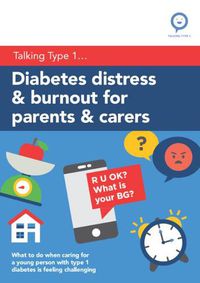 Cover image for Diabetes Distress and Burnout for Parents and Carers: What to do when caring for a young person with Type 1 diabetes is feeling challenging