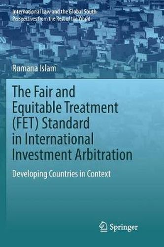 The Fair and Equitable Treatment (FET) Standard in International Investment Arbitration: Developing Countries in Context