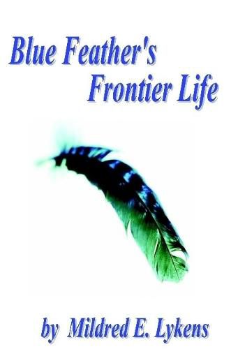 Cover image for Blue Feather's Frontier Life