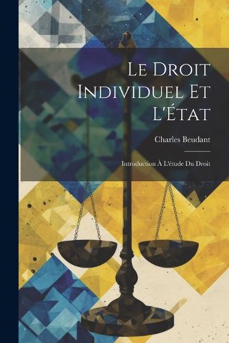 Cover image for Le Droit Individuel et L'Etat