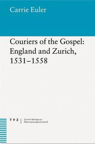 Cover image for Couriers of the Gospel: England and Zurich, 1531-1558