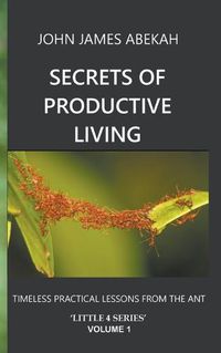 Cover image for Secrets of Productive Living: Ants