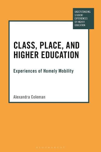 Cover image for Class, Place, and Higher Education: Experiences of Homely Mobility