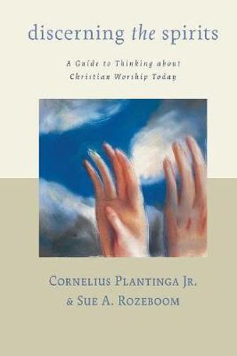 Cover image for Discerning the Spirits: A Guide to Thinking About Christian Worship Today