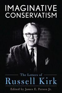 Cover image for Imaginative Conservatism: The Letters of Russell Kirk