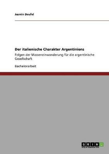 Cover image for Der italienische Charakter Argentiniens: Folgen der Masseneinwanderung fur die argentinische Gesellschaft