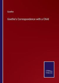 Cover image for Goethe's Correspondence with a Child