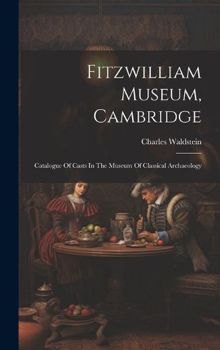 Fitzwilliam Museum, Cambridge; Catalogue Of Casts In The Museum Of Classical Archaeology