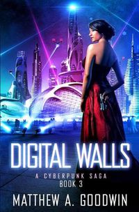 Cover image for Digital Walls: A Cyberpunk Saga (Book 3)