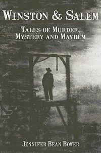 Cover image for Winston & Salem: Tales of Murder, Mayhem and Mystery