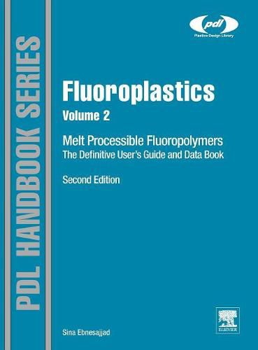 Cover image for Fluoroplastics, Volume 2: Melt Processible Fluoropolymers The Definitive User's Guide and Data Book