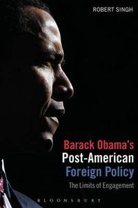 Cover image for Barack Obama's Post-American Foreign Policy: The Limits of Engagement