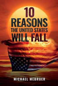 Cover image for 10 Reasons the United States Will Fall