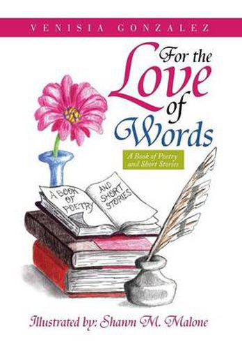 Cover image for For the Love of Words: A Book of Poetry and Short Stories