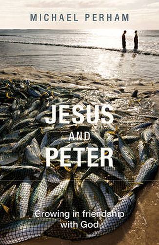 Jesus and Peter: Growing In Friendship With God