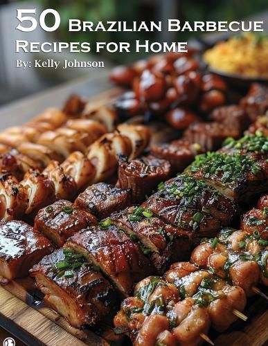 Cover image for 50 Brazilian Barbecue Recipes for Home