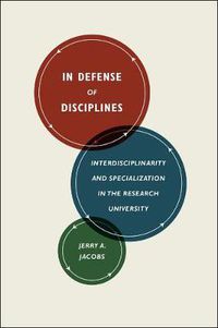 Cover image for In Defense of Disciplines: Interdisciplinarity and Specialization in the Research University