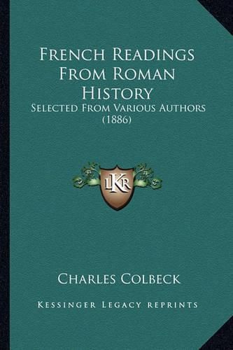 Cover image for French Readings from Roman History: Selected from Various Authors (1886)