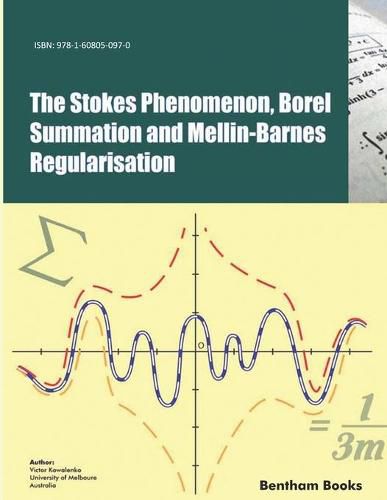 Cover image for The Stokes Phenomenon, Borel Summation and Mellin-Barnes Regularisation